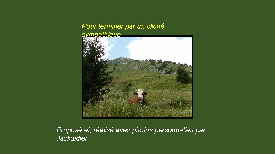 Pour terminer par un cliché sympathique Proposé et, réalisé avec photos personnelles par Jackdidier