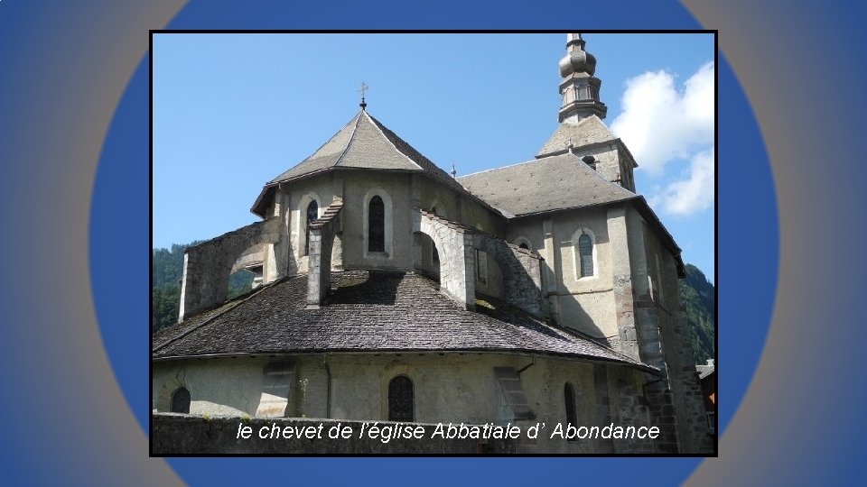 le chevet de l’église Abbatiale d’ Abondance 