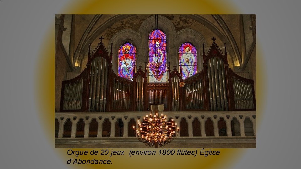 Orgue de 20 jeux (environ 1800 flûtes) Église d’Abondance. 