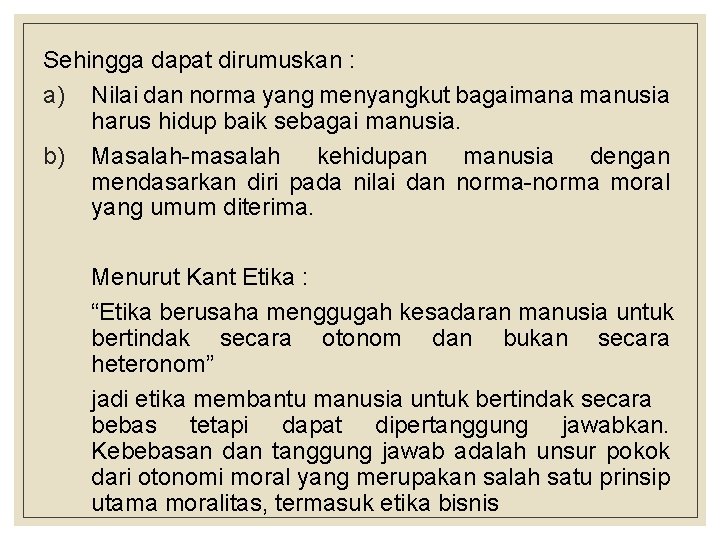 Sehingga dapat dirumuskan : a) Nilai dan norma yang menyangkut bagaimana manusia harus hidup Sehingga dapat dirumuskan : a) Nilai dan norma yang menyangkut bagaimana manusia harus hidup