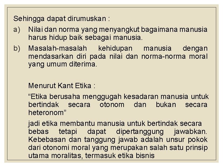 Sehingga dapat dirumuskan : a) Nilai dan norma yang menyangkut bagaimana manusia harus hidup