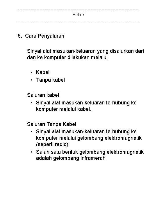 ---------------------------------------Bab 7 --------------------------------------- 5. Cara Penyaluran Sinyal alat masukan-keluaran yang disalurkan dari dan ke