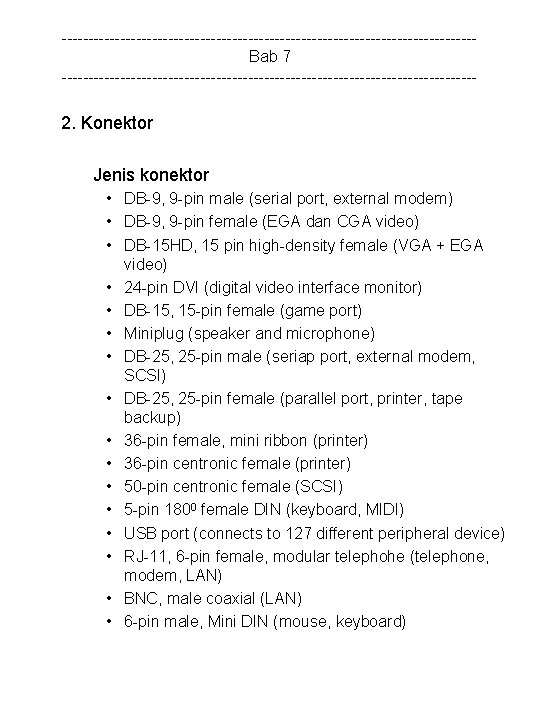 ---------------------------------------Bab 7 --------------------------------------- 2. Konektor Jenis konektor • DB-9, 9 -pin male (serial port,