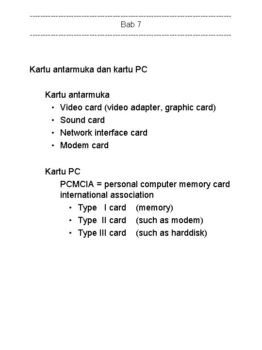 ---------------------------------------Bab 7 --------------------------------------- Kartu antarmuka dan kartu PC Kartu antarmuka • Video card (video
