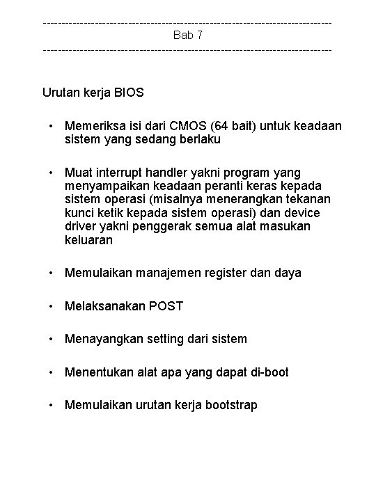 ---------------------------------------Bab 7 --------------------------------------- Urutan kerja BIOS • Memeriksa isi dari CMOS (64 bait) untuk