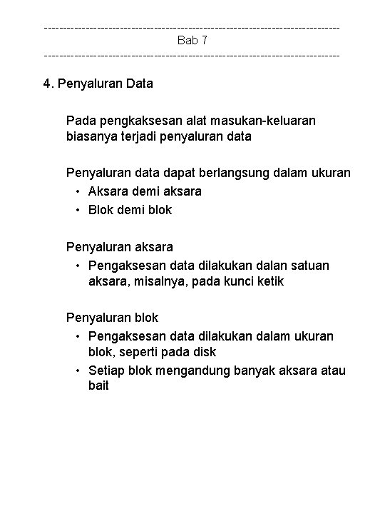 ---------------------------------------Bab 7 --------------------------------------- 4. Penyaluran Data Pada pengkaksesan alat masukan-keluaran biasanya terjadi penyaluran data