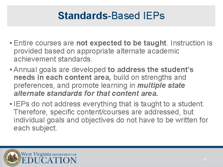 Standards-Based IEPs • Entire courses are not expected to be taught. Instruction is provided