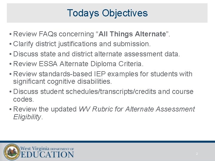 Todays Objectives • Review FAQs concerning “All Things Alternate”. • Clarify district justifications and