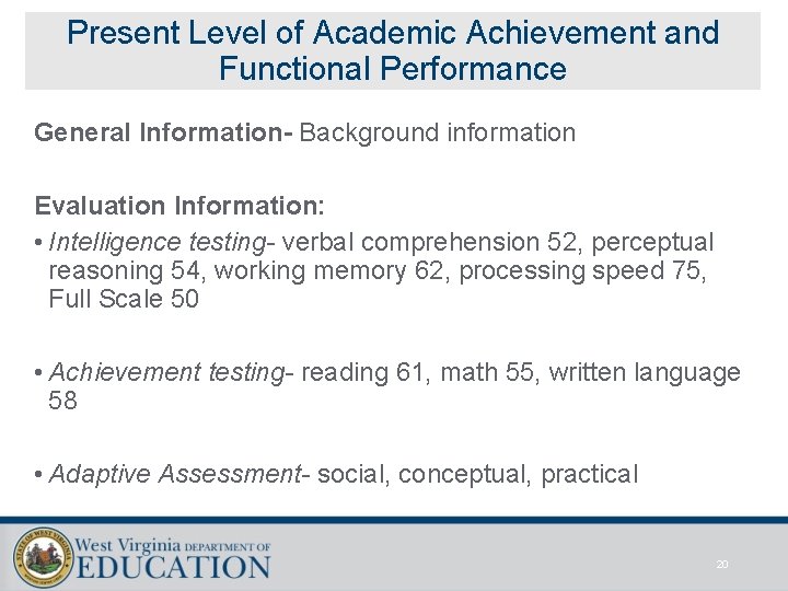 Present Level of Academic Achievement and Functional Performance General Information- Background information Evaluation Information: