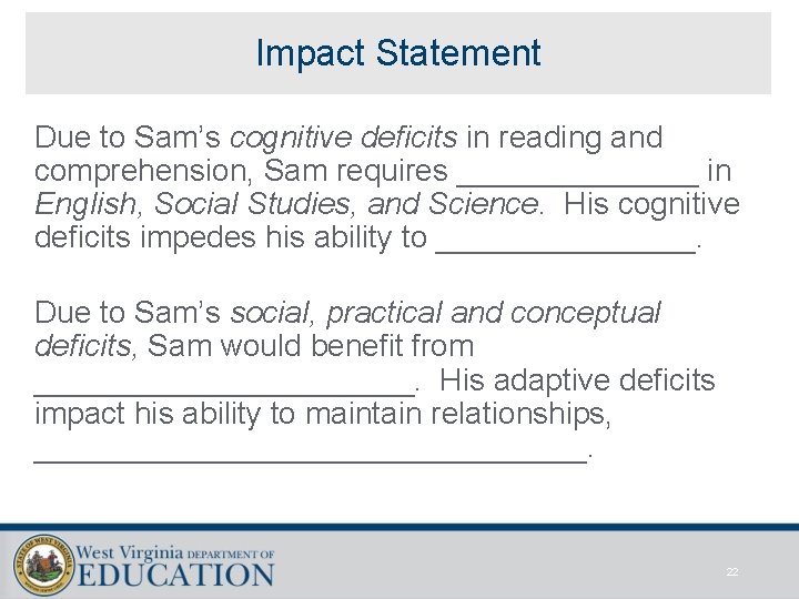 Impact Statement Due to Sam’s cognitive deficits in reading and comprehension, Sam requires _______