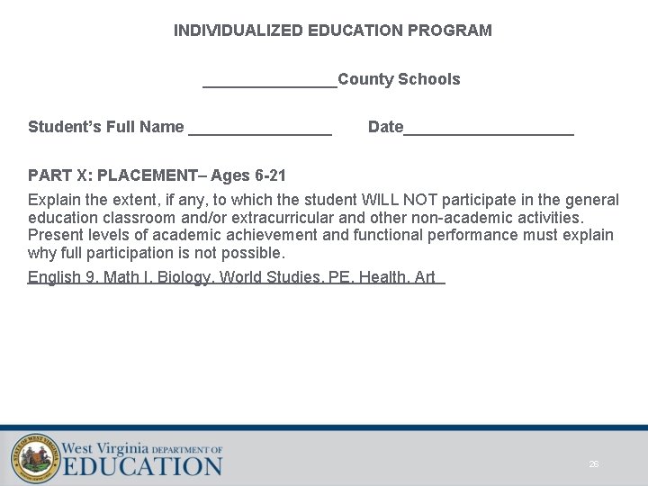 INDIVIDUALIZED EDUCATION PROGRAM ________County Schools Student’s Full Name ________ Date__________ PART X: PLACEMENT– Ages