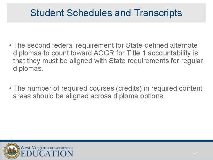 Student Schedules and Transcripts • The second federal requirement for State-defined alternate diplomas to