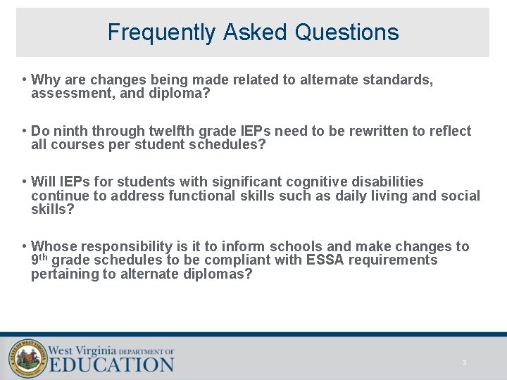 Frequently Asked Questions • Why are changes being made related to alternate standards, assessment,