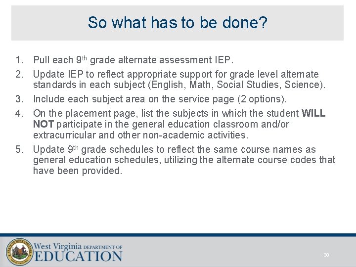 So what has to be done? 1. Pull each 9 th grade alternate assessment