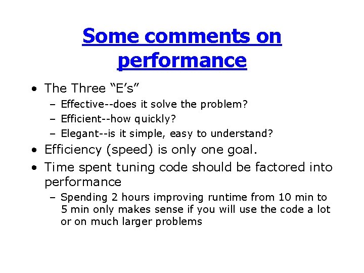 Some comments on performance • The Three “E’s” – Effective--does it solve the problem?