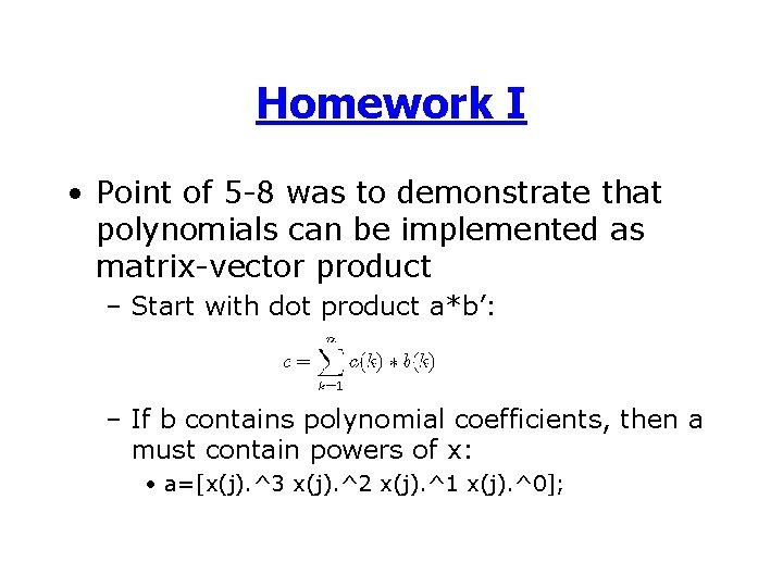 Homework I • Point of 5 -8 was to demonstrate that polynomials can be