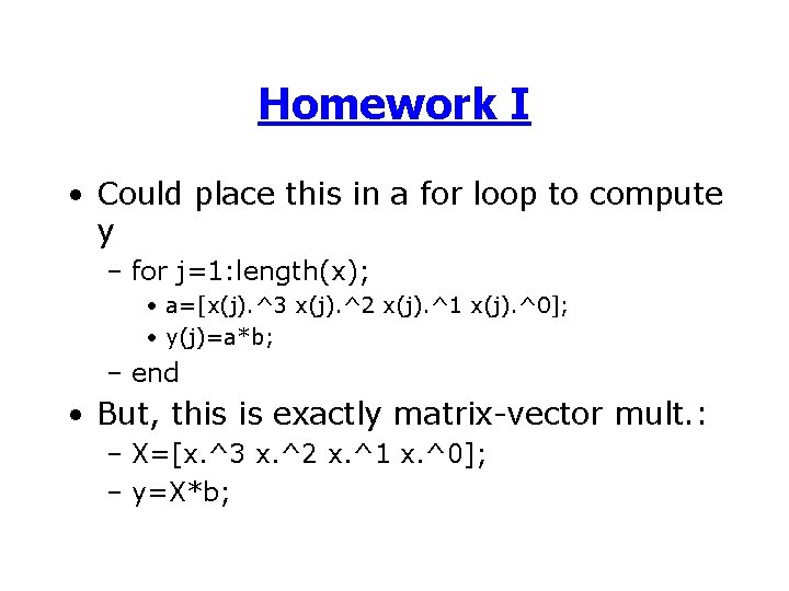 Homework I • Could place this in a for loop to compute y –