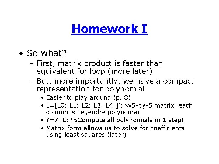 Homework I • So what? – First, matrix product is faster than equivalent for