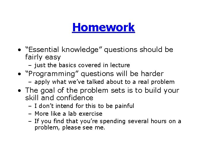 Homework • “Essential knowledge” questions should be fairly easy – just the basics covered