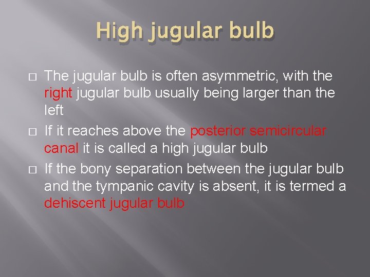 High jugular bulb � � � The jugular bulb is often asymmetric, with the