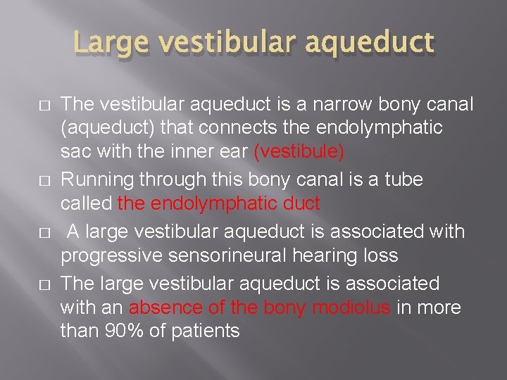 Large vestibular aqueduct � � The vestibular aqueduct is a narrow bony canal (aqueduct)