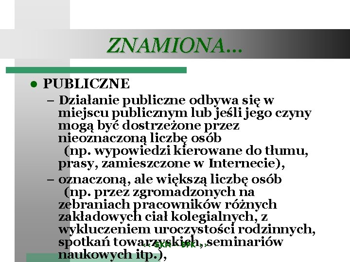 ZNAMIONA… PUBLICZNE – Działanie publiczne odbywa się w miejscu publicznym lub jeśli jego czyny