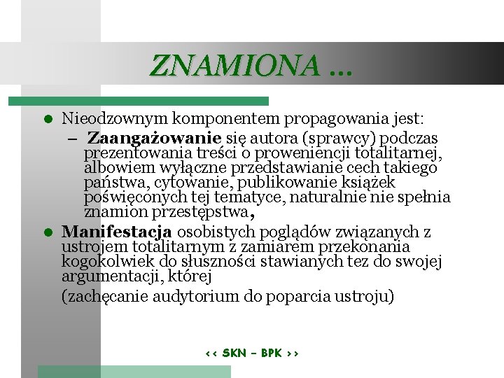 ZNAMIONA … Nieodzownym komponentem propagowania jest: – Zaangażowanie się autora (sprawcy) podczas prezentowania treści