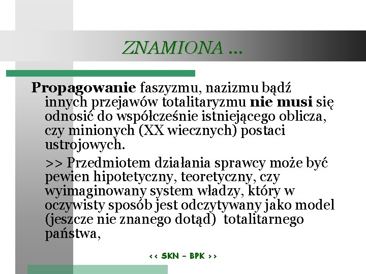 ZNAMIONA … Propagowanie faszyzmu, nazizmu bądź innych przejawów totalitaryzmu nie musi się odnosić do