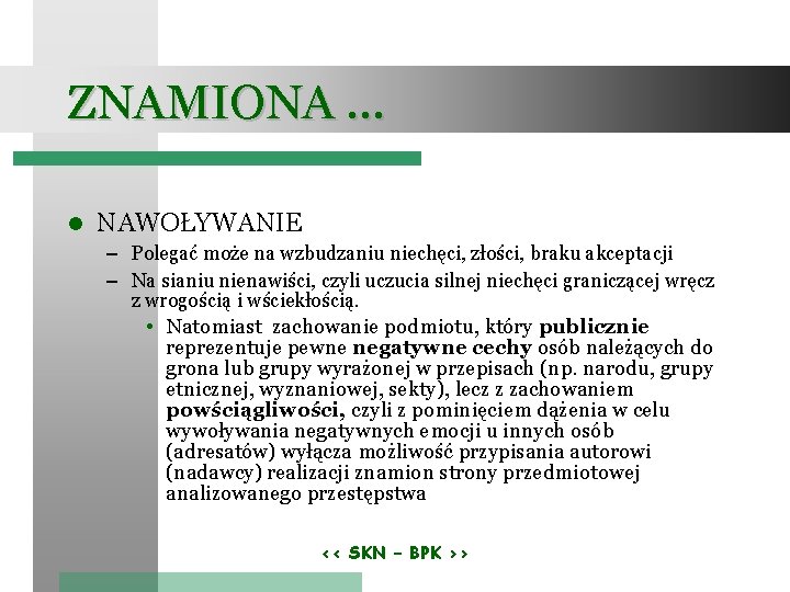 ZNAMIONA … NAWOŁYWANIE – Polegać może na wzbudzaniu niechęci, złości, braku akceptacji – Na