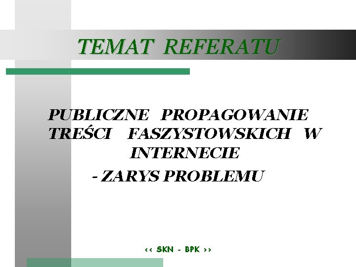 TEMAT REFERATU PUBLICZNE PROPAGOWANIE TREŚCI FASZYSTOWSKICH W INTERNECIE - ZARYS PROBLEMU << SKN -