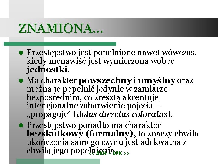 ZNAMIONA… Przestępstwo jest popełnione nawet wówczas, kiedy nienawiść jest wymierzona wobec jednostki. Ma charakter