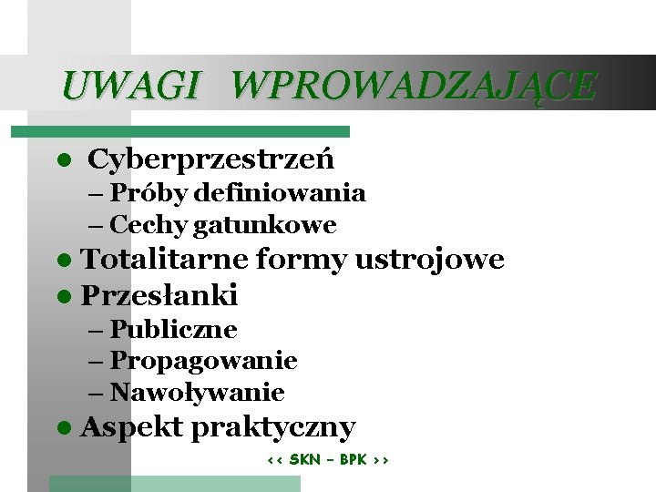 UWAGI WPROWADZAJĄCE Cyberprzestrzeń – Próby definiowania – Cechy gatunkowe Totalitarne formy ustrojowe Przesłanki –