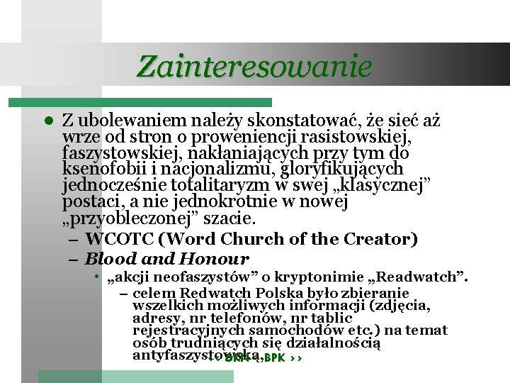 Zainteresowanie Z ubolewaniem należy skonstatować, że sieć aż wrze od stron o proweniencji rasistowskiej,