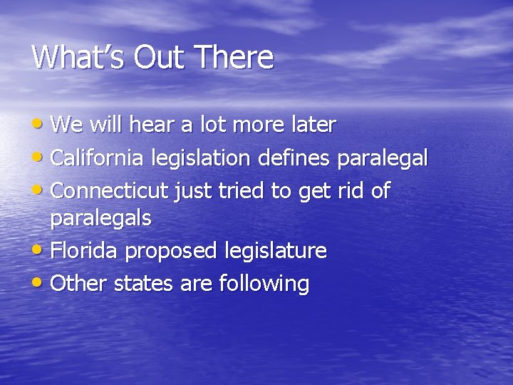 What’s Out There • We will hear a lot more later • California legislation