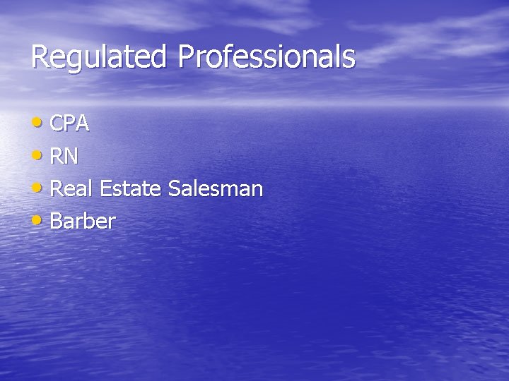 Regulated Professionals • CPA • RN • Real Estate Salesman • Barber 
