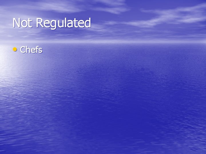 Not Regulated • Chefs 