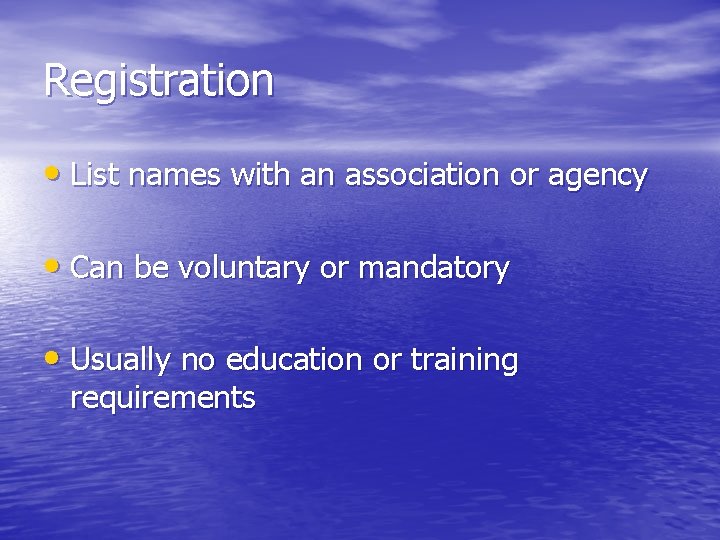 Registration • List names with an association or agency • Can be voluntary or