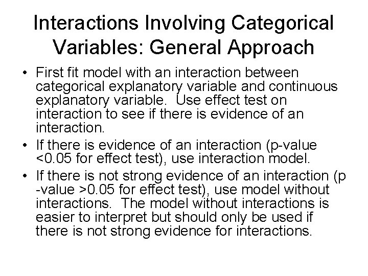 Interactions Involving Categorical Variables: General Approach • First fit model with an interaction between