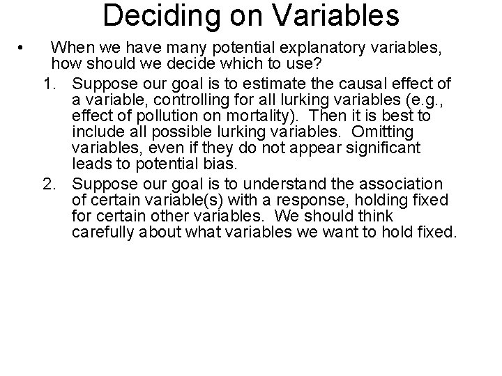 Deciding on Variables • When we have many potential explanatory variables, how should we