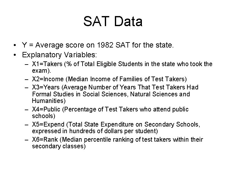 SAT Data • Y = Average score on 1982 SAT for the state. •