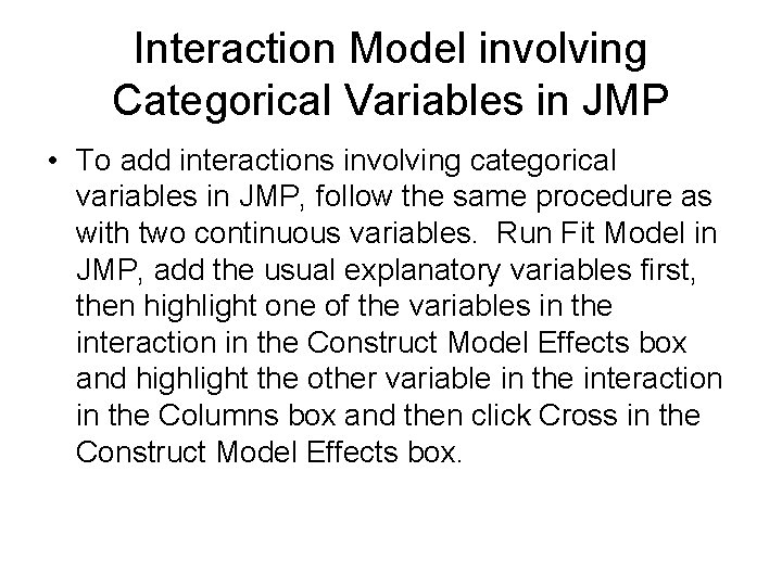 Interaction Model involving Categorical Variables in JMP • To add interactions involving categorical variables