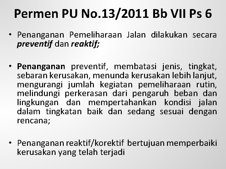 Permen PU No. 13/2011 Bb VII Ps 6 • Penanganan Pemeliharaan Jalan dilakukan secara