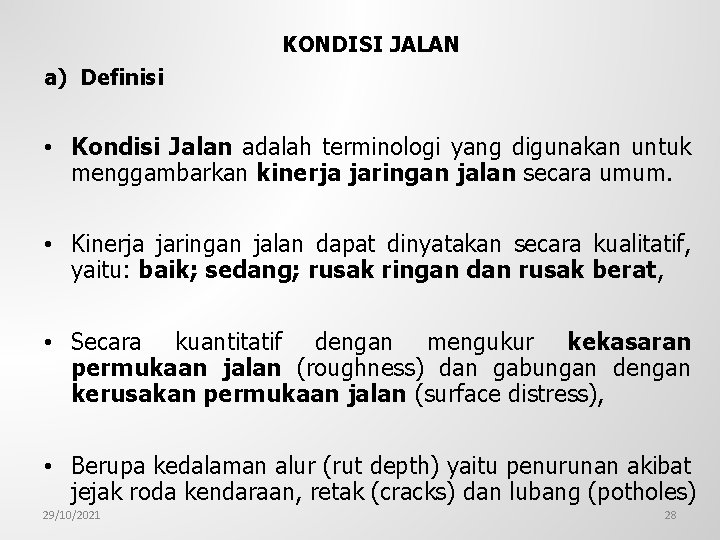 KONDISI JALAN a) Definisi • Kondisi Jalan adalah terminologi yang digunakan untuk menggambarkan kinerja