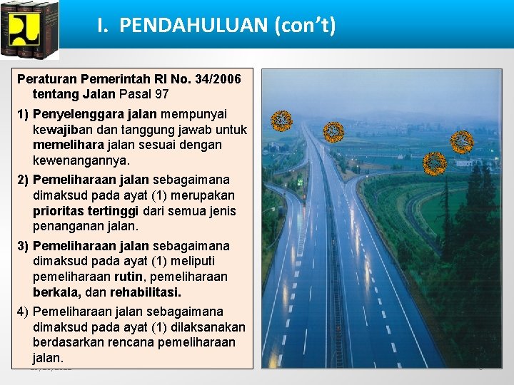 I. PENDAHULUAN (con’t) Peraturan Pemerintah RI No. 34/2006 tentang Jalan Pasal 97 1) Penyelenggara