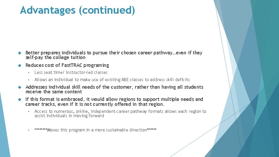 Advantages (continued) Better prepares individuals to pursue their chosen career pathway…even if they self-pay