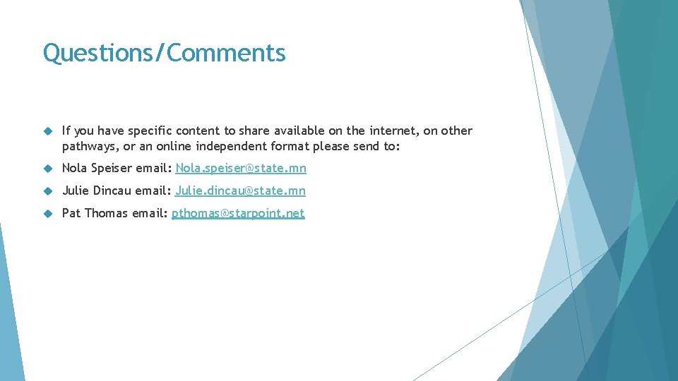 Questions/Comments If you have specific content to share available on the internet, on other