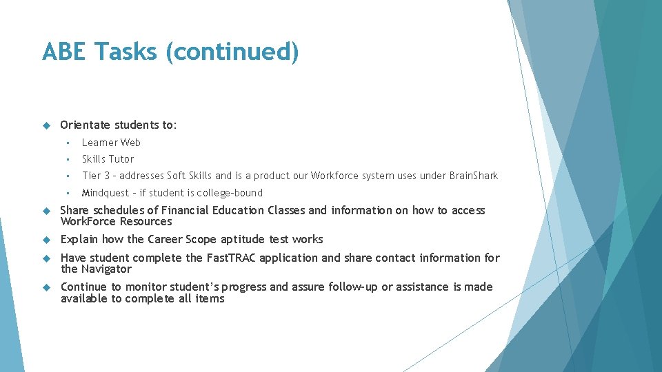 ABE Tasks (continued) Orientate students to: • Learner Web • Skills Tutor • Tier