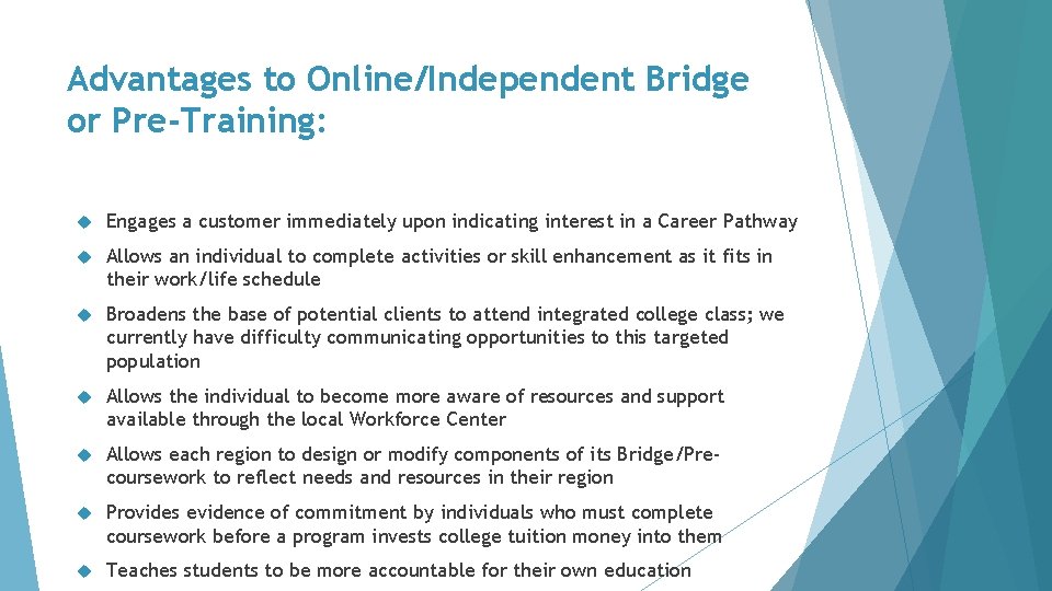 Advantages to Online/Independent Bridge or Pre-Training: Engages a customer immediately upon indicating interest in