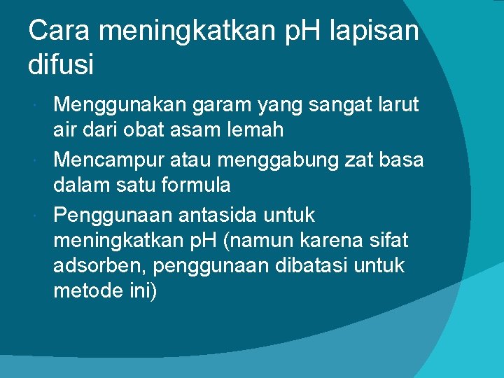 Cara meningkatkan p. H lapisan difusi Menggunakan garam yang sangat larut air dari obat