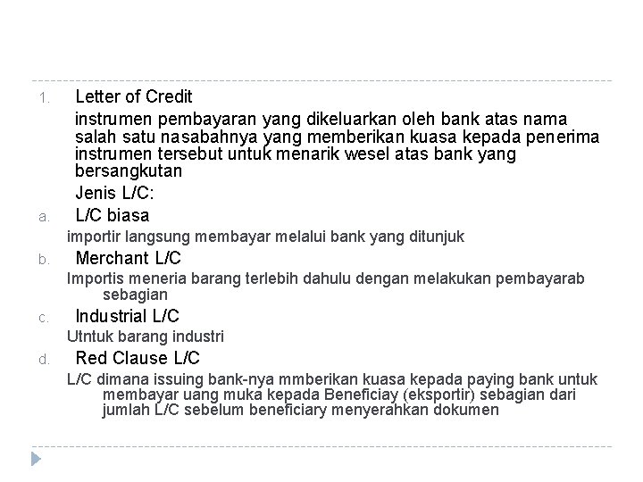 1. a. Letter of Credit instrumen pembayaran yang dikeluarkan oleh bank atas nama salah